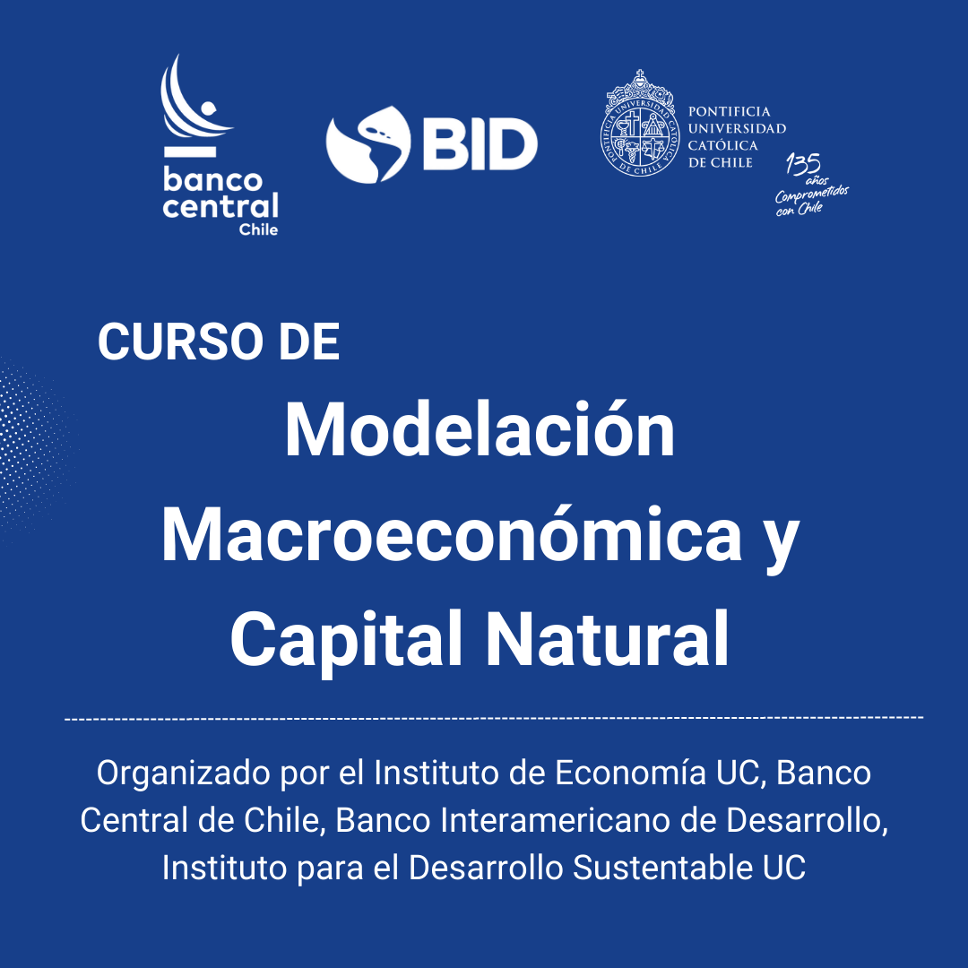 Curso de Modelación Macroeconómica y Capital Natural en el Instituto de Economía UC